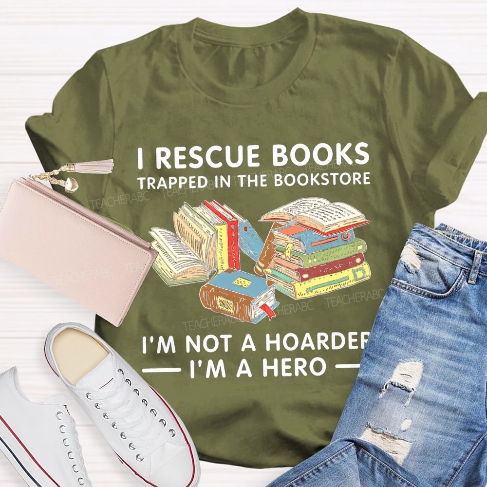 I Rescue Books Trapped In The Bookstore I'M Not A Hoarder I'M A Hero T-shirt