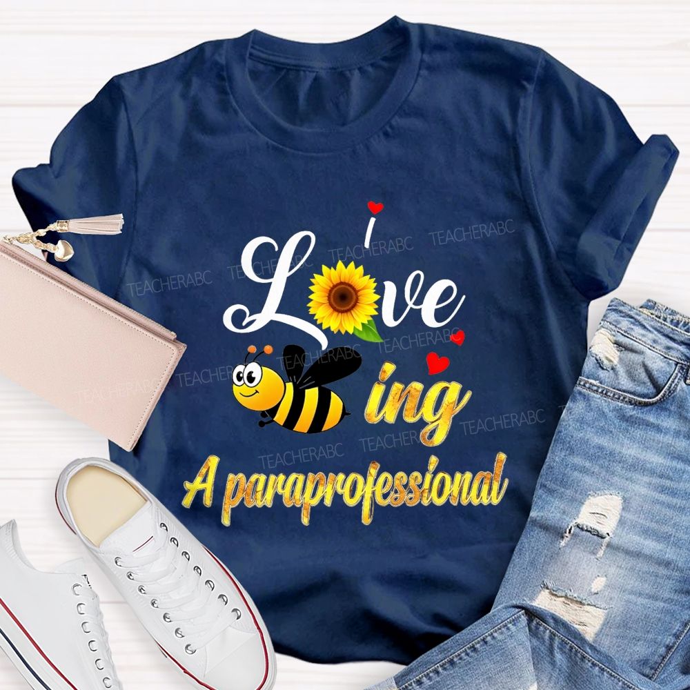 I Love Being A Paraprofessional T-shirt