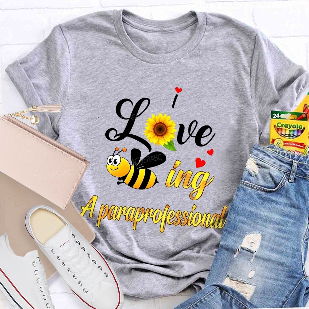 I Love Being A Paraprofessional T-shirt