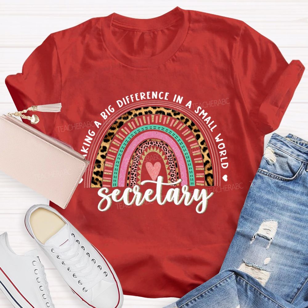 Making A Big Difference In A Small World Secretary T-shirt