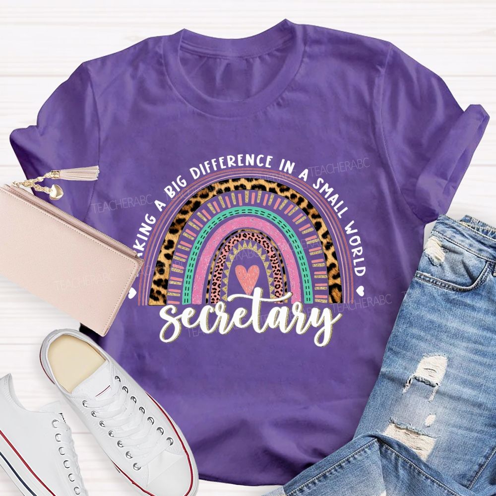 Making A Big Difference In A Small World Secretary T-shirt