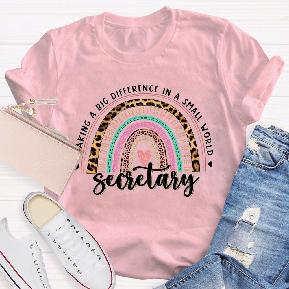 Making A Big Difference In A Small World Secretary T-shirt