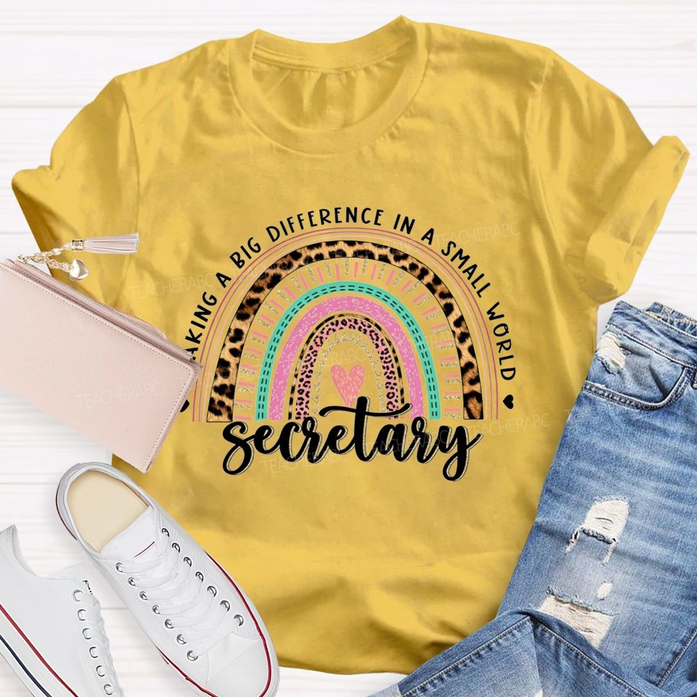Making A Big Difference In A Small World Secretary T-shirt