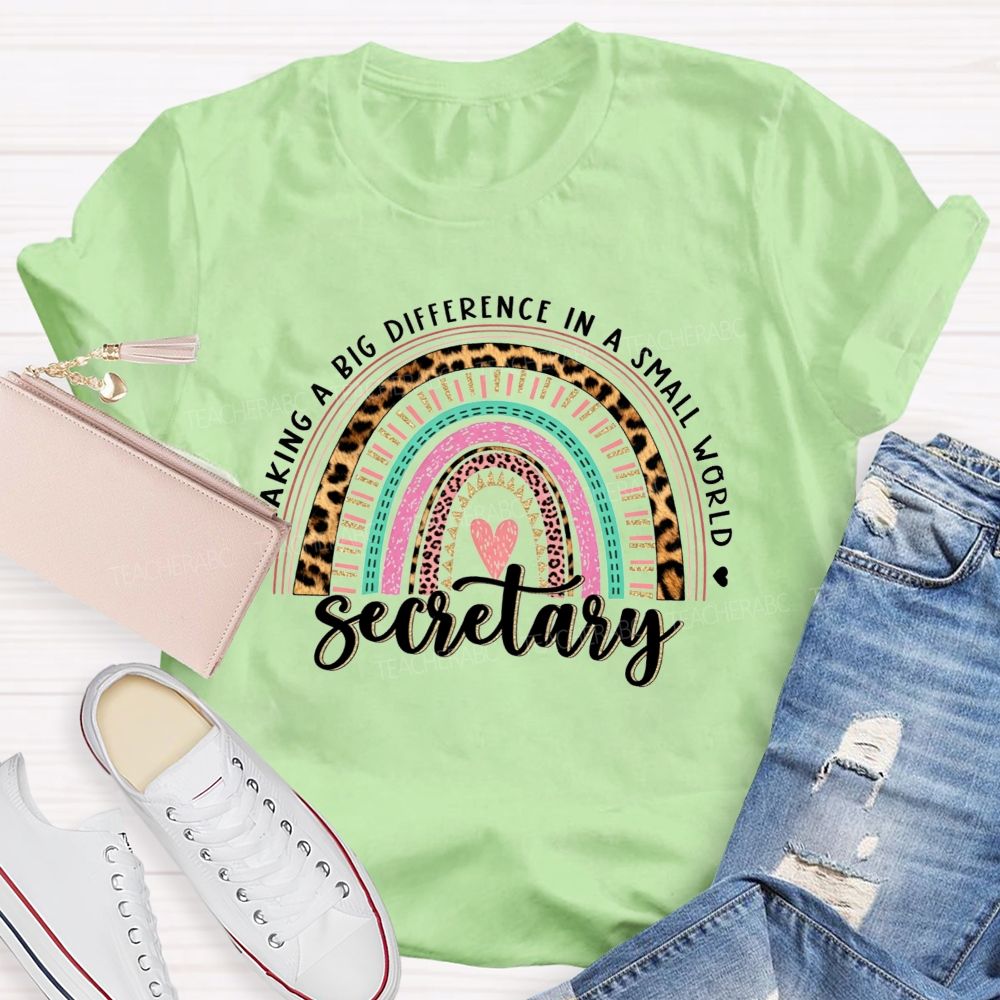 Making A Big Difference In A Small World Secretary T-shirt