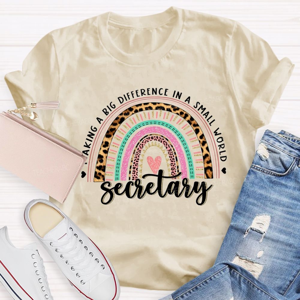 Making A Big Difference In A Small World Secretary T-shirt