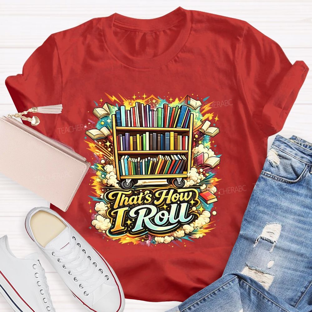That'S How I Roll Library Book Cart Teacher T-shirt