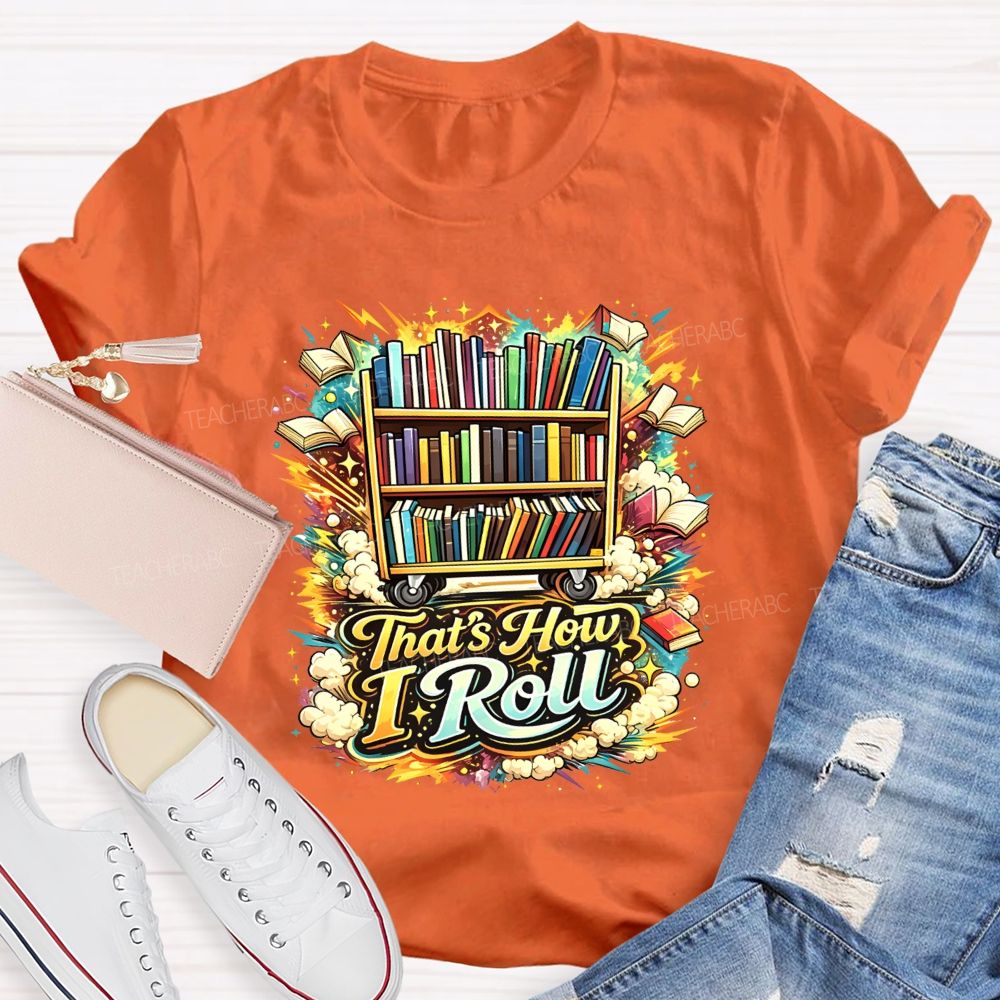 That'S How I Roll Library Book Cart Teacher T-shirt