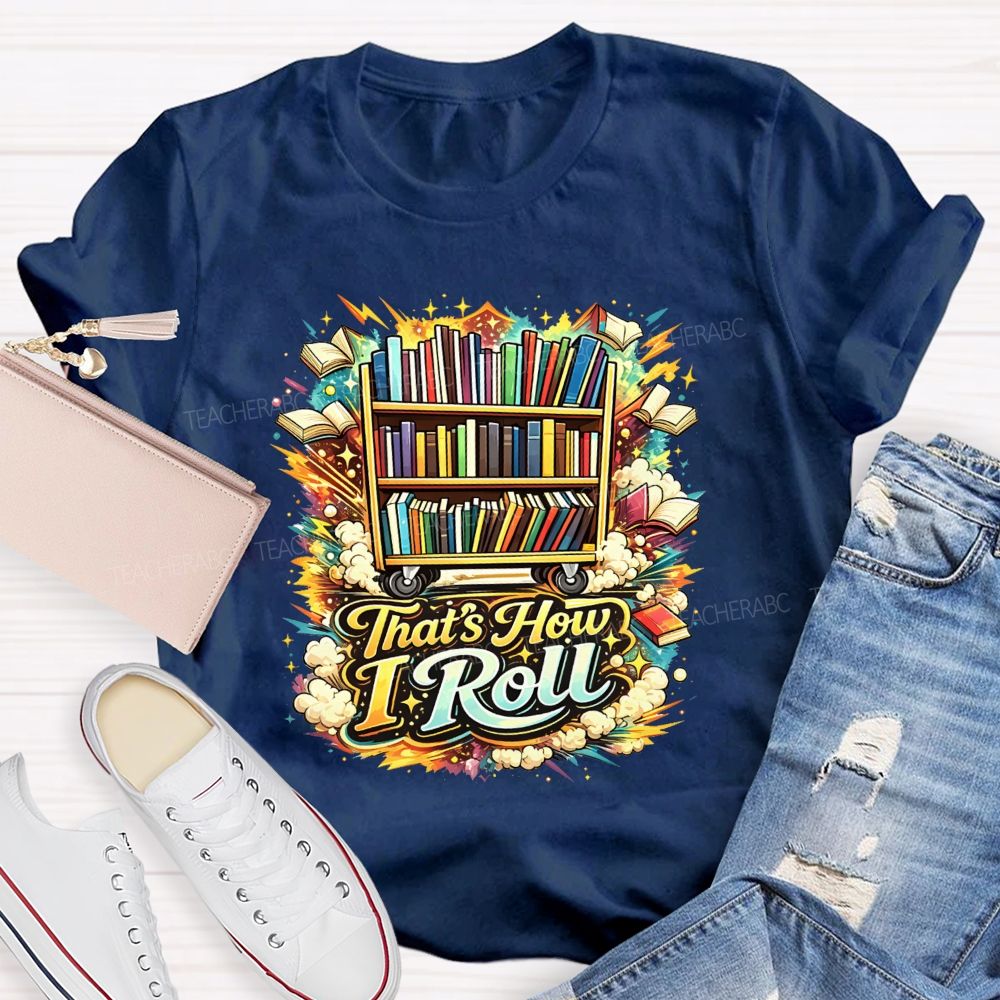 That'S How I Roll Library Book Cart Teacher T-shirt
