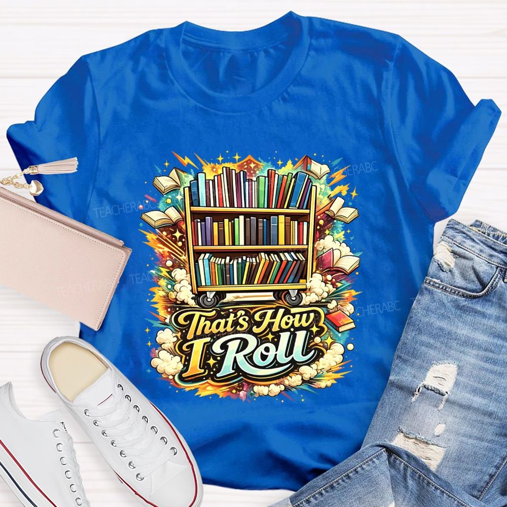 That'S How I Roll Library Book Cart Teacher T-shirt