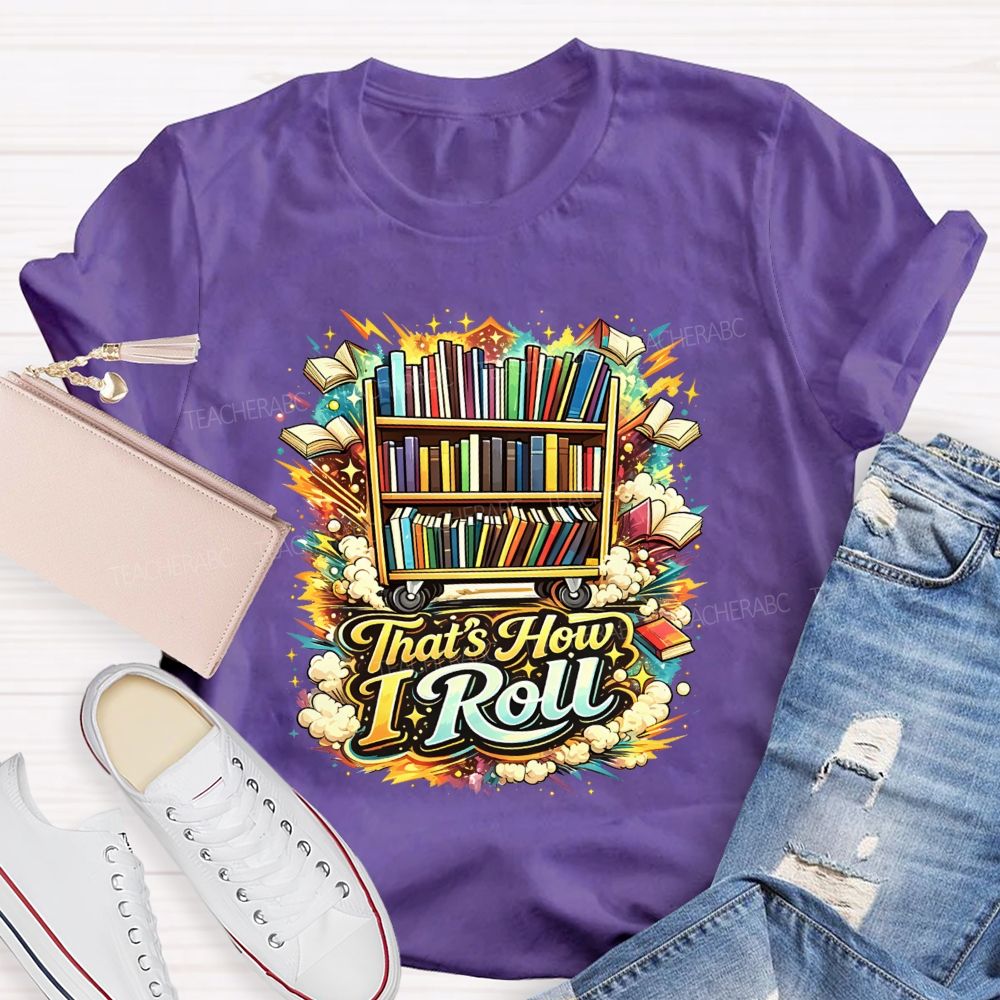 That'S How I Roll Library Book Cart Teacher T-shirt