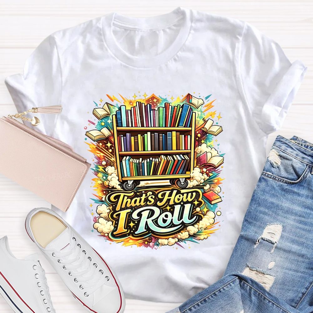 That'S How I Roll Library Book Cart Teacher T-shirt