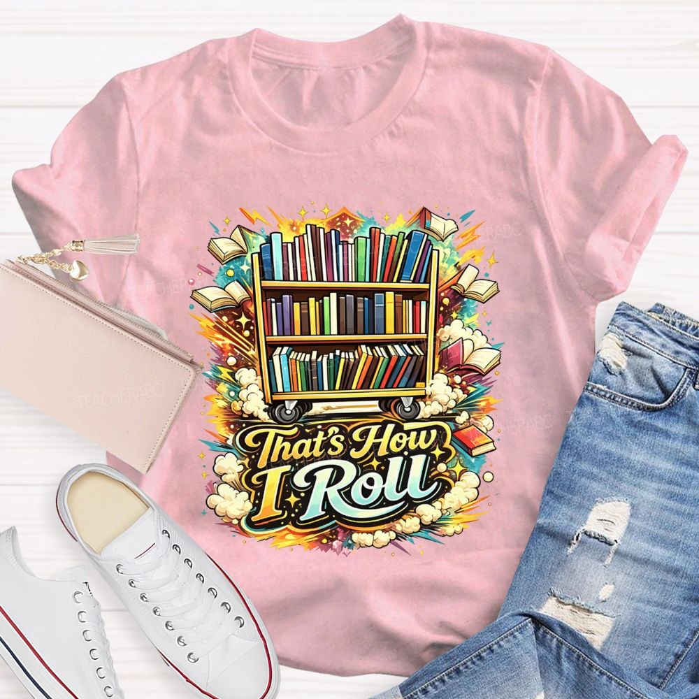 That'S How I Roll Library Book Cart Teacher T-shirt