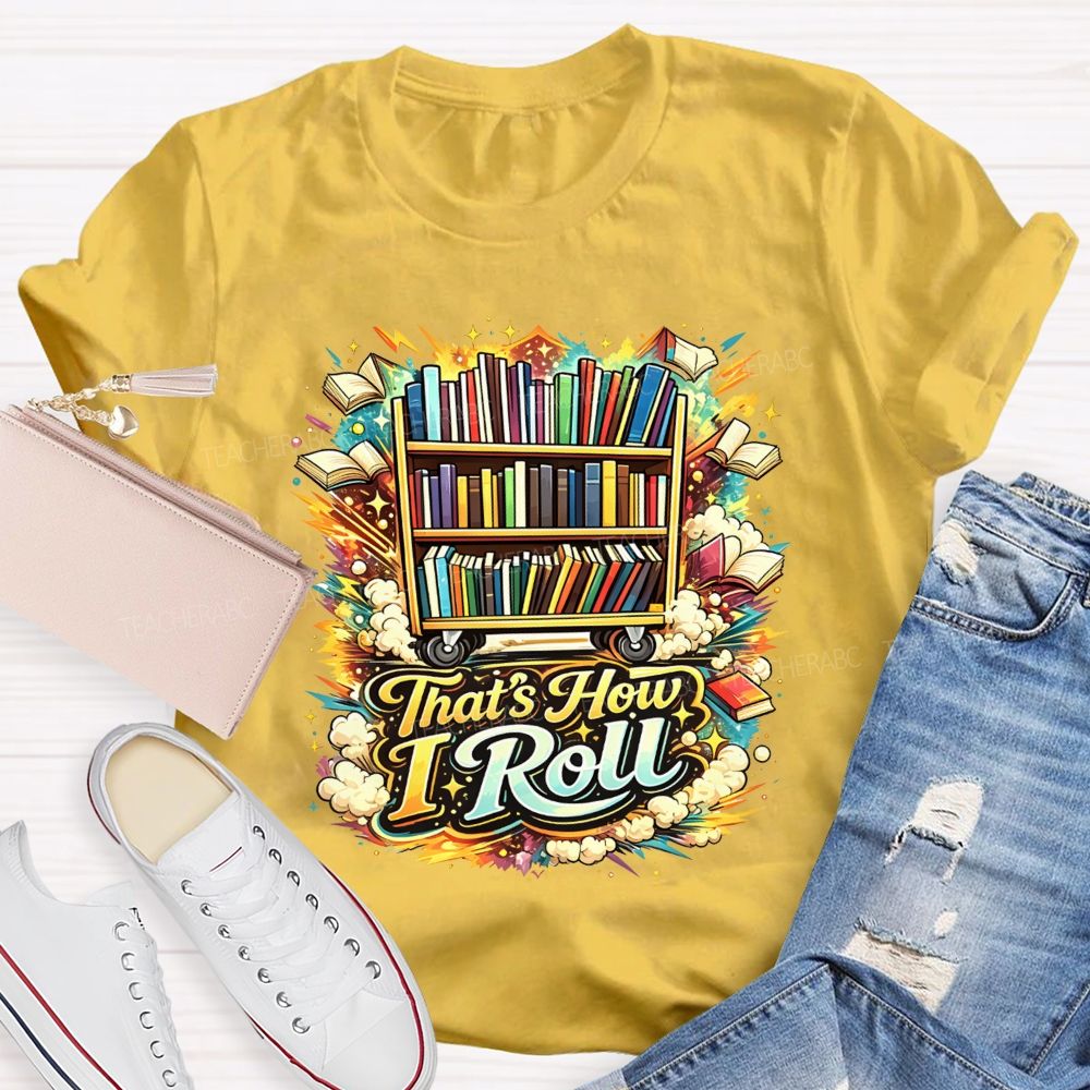 That'S How I Roll Library Book Cart Teacher T-shirt