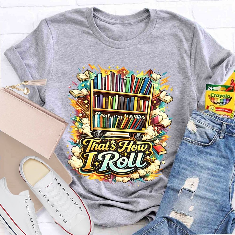 That'S How I Roll Library Book Cart Teacher T-shirt