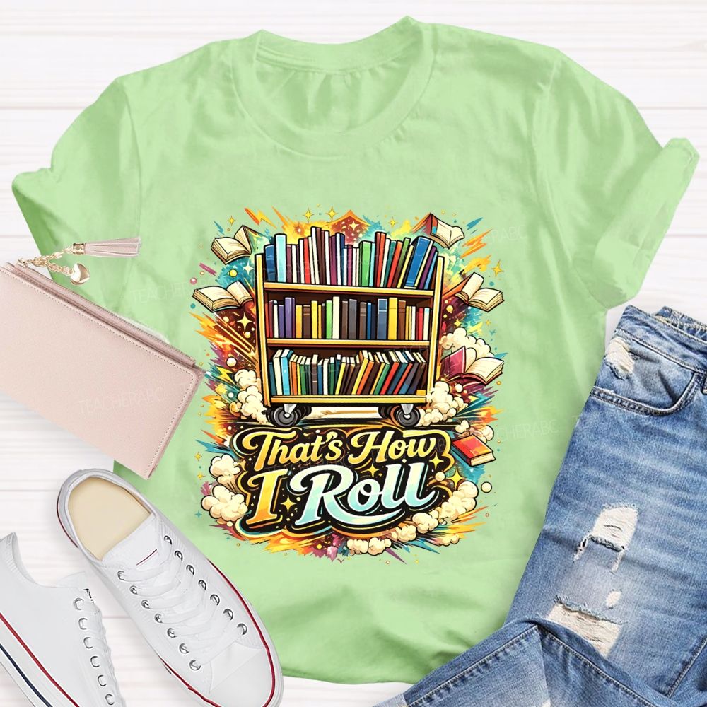 That'S How I Roll Library Book Cart Teacher T-shirt