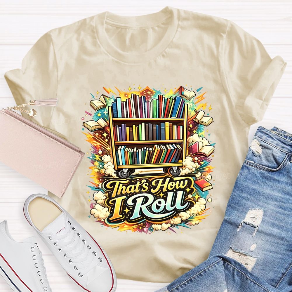 That'S How I Roll Library Book Cart Teacher T-shirt