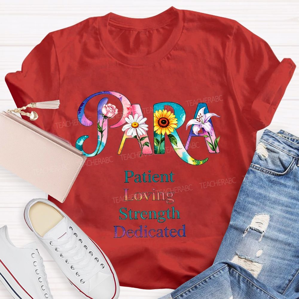 Colorful Flower Para Patient Loving Strength Dedicated Teacher T-shirt