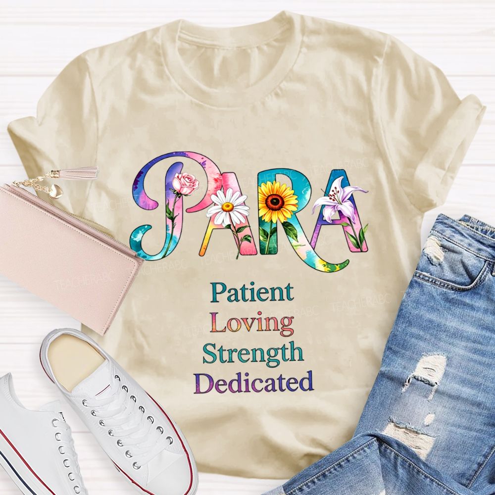Colorful Flower Para Patient Loving Strength Dedicated Teacher T-shirt