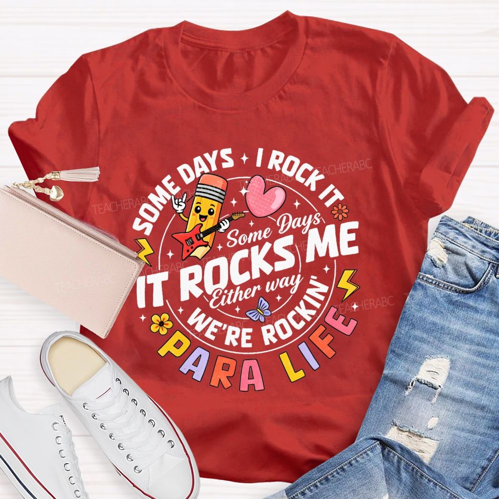 Para Life Some Days I Rock It Some Days It Rocks Me Teacher T-shirt