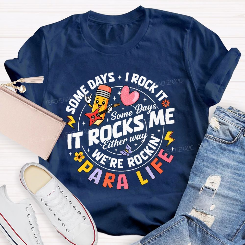 Para Life Some Days I Rock It Some Days It Rocks Me Teacher T-shirt