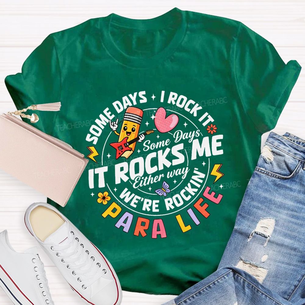 Para Life Some Days I Rock It Some Days It Rocks Me Teacher T-shirt