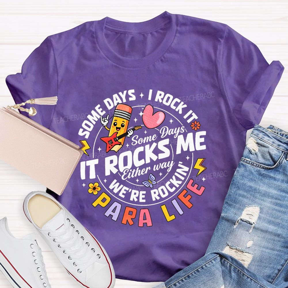 Para Life Some Days I Rock It Some Days It Rocks Me Teacher T-shirt