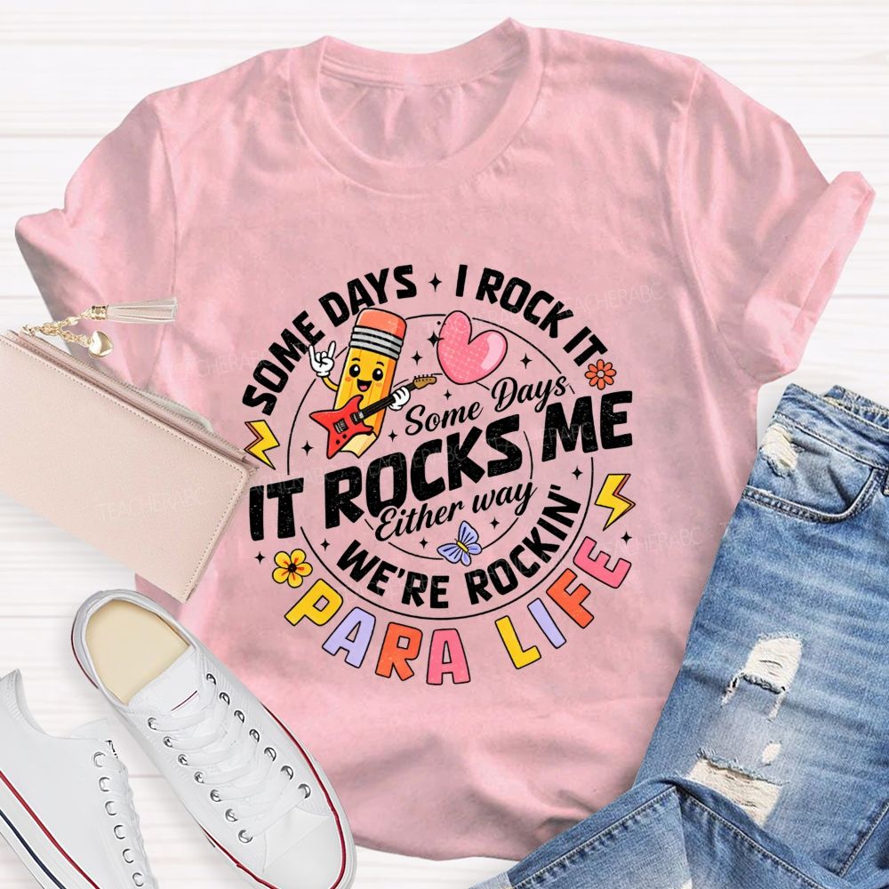 Para Life Some Days I Rock It Some Days It Rocks Me Teacher T-shirt