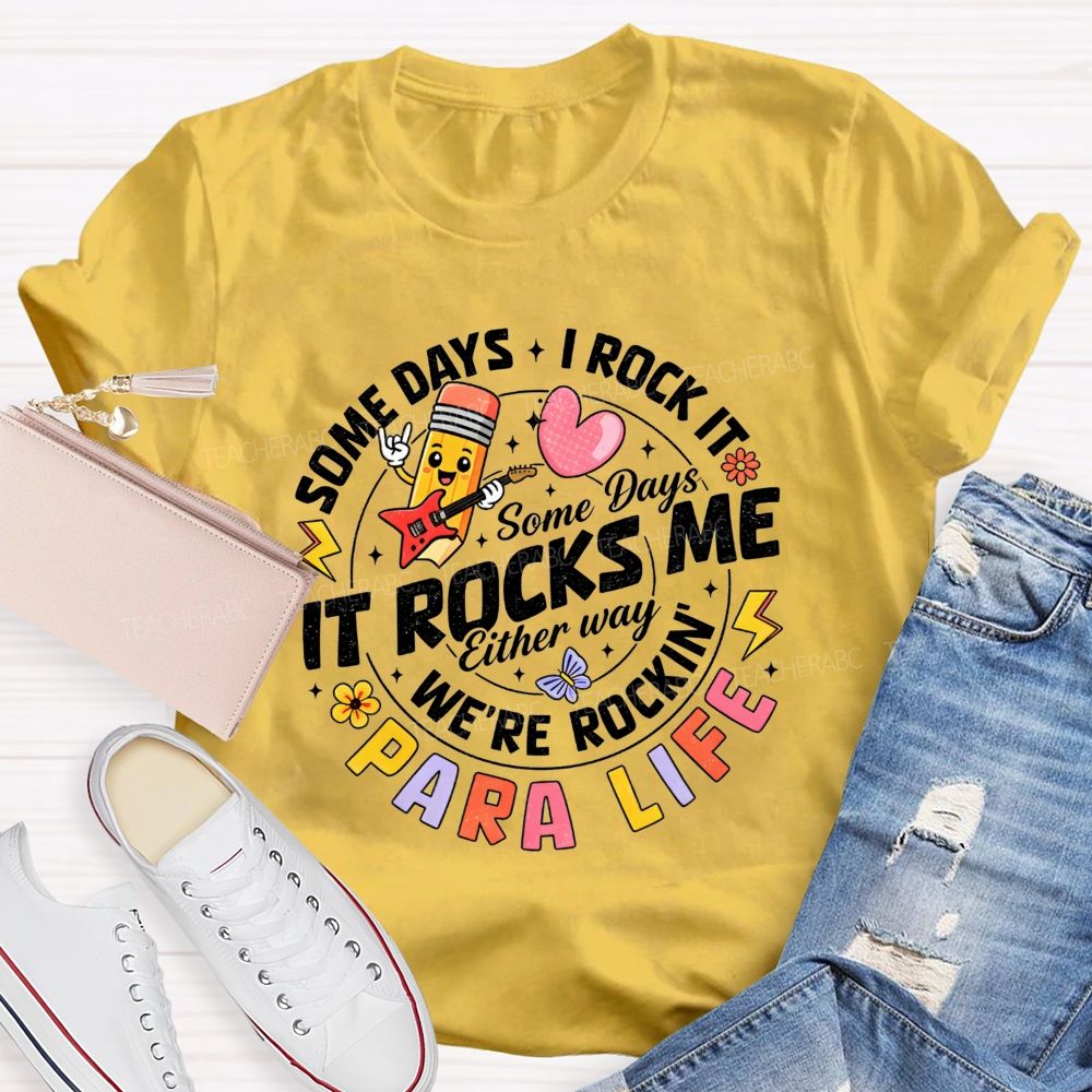 Para Life Some Days I Rock It Some Days It Rocks Me Teacher T-shirt