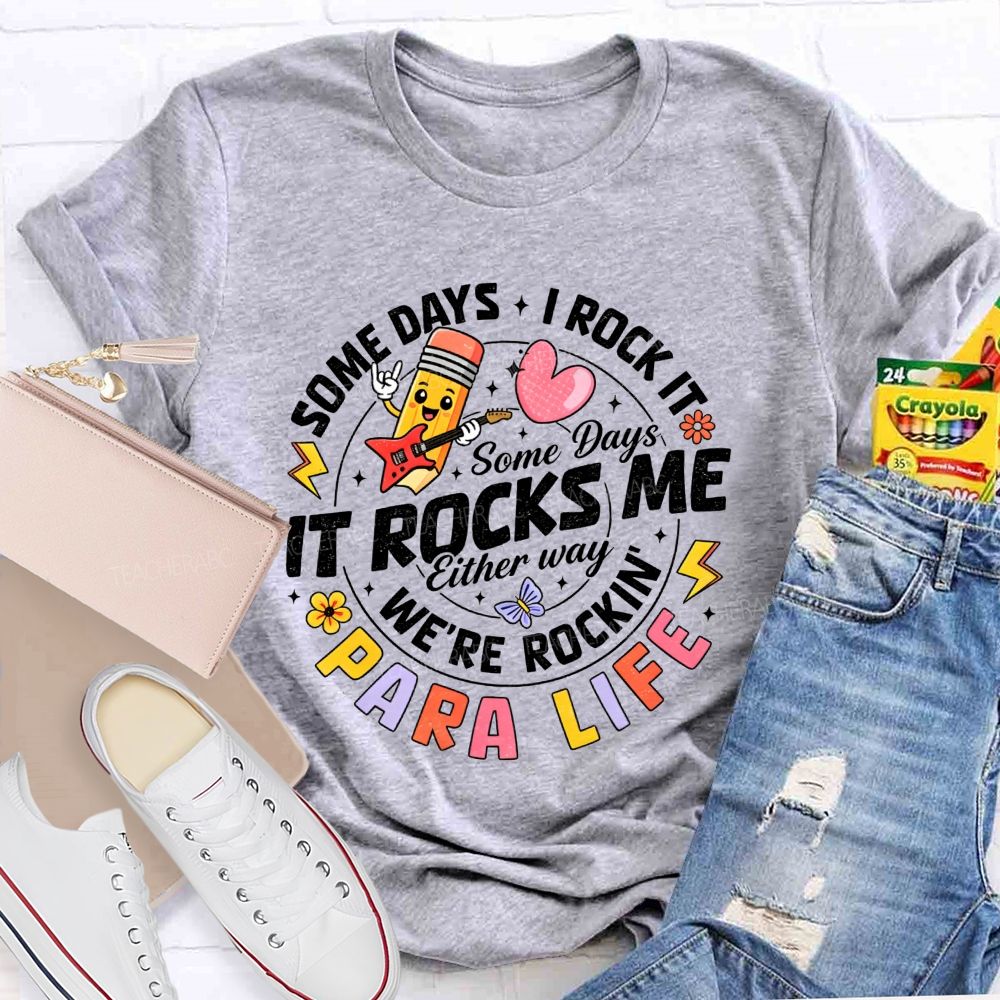 Para Life Some Days I Rock It Some Days It Rocks Me Teacher T-shirt