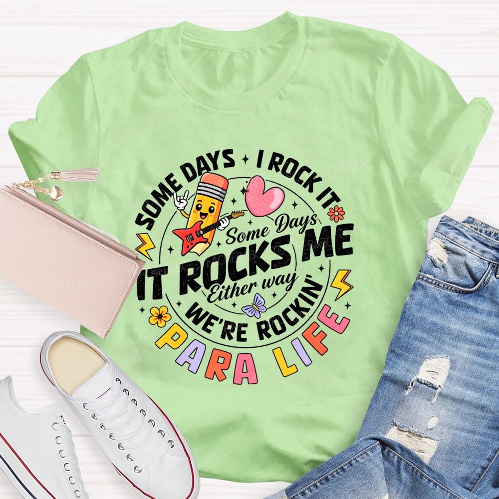 Para Life Some Days I Rock It Some Days It Rocks Me Teacher T-shirt