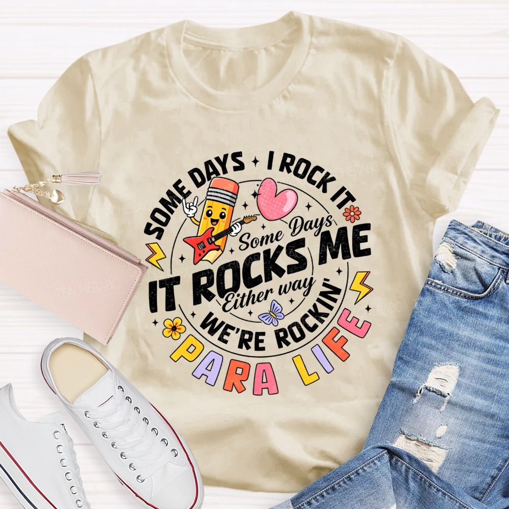Para Life Some Days I Rock It Some Days It Rocks Me Teacher T-shirt