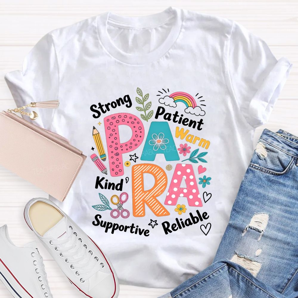 Para Strong Patient Warm Kind Supportive Reliable Teacher T-shirt