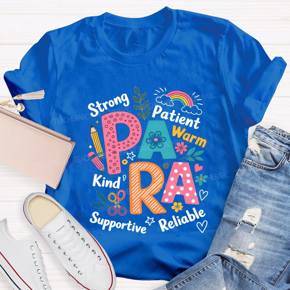 Para Strong Patient Warm Kind Supportive Reliable Teacher T-shirt
