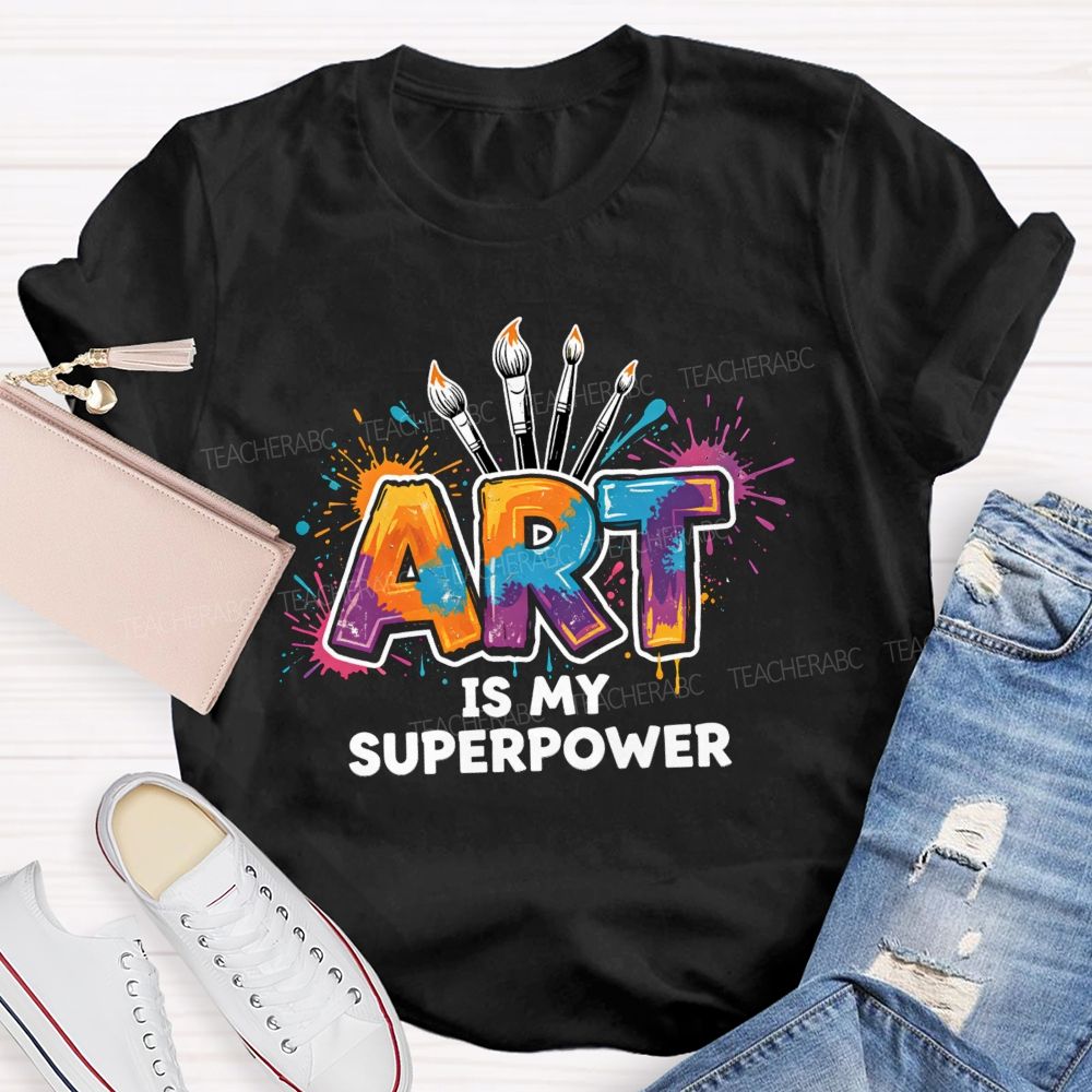 Art Is My Superpower Splattered paint Art Teacher T-Shirt