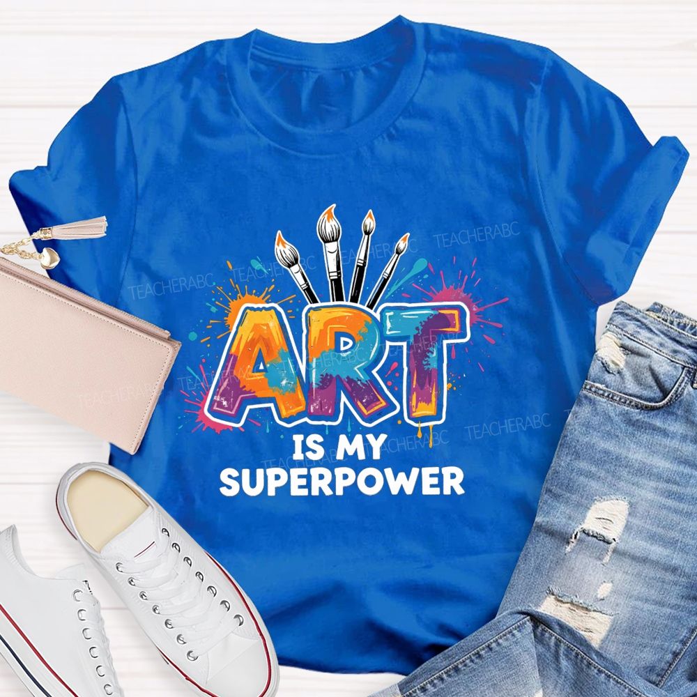 Art Is My Superpower Splattered paint Art Teacher T-Shirt