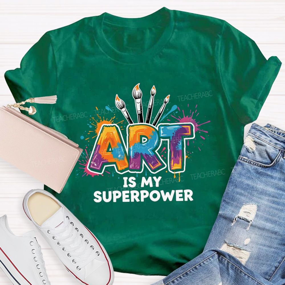 Art Is My Superpower Splattered paint Art Teacher T-Shirt