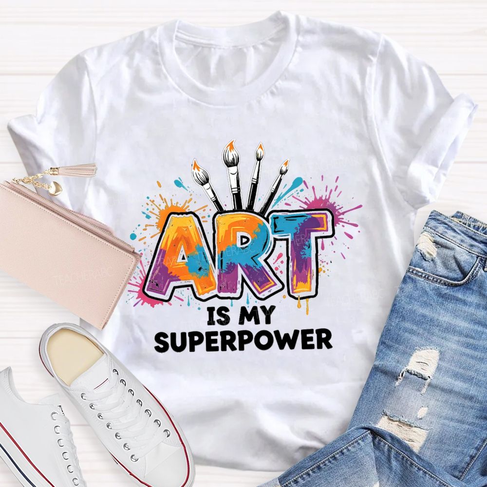 Art Is My Superpower Splattered paint Art Teacher T-Shirt