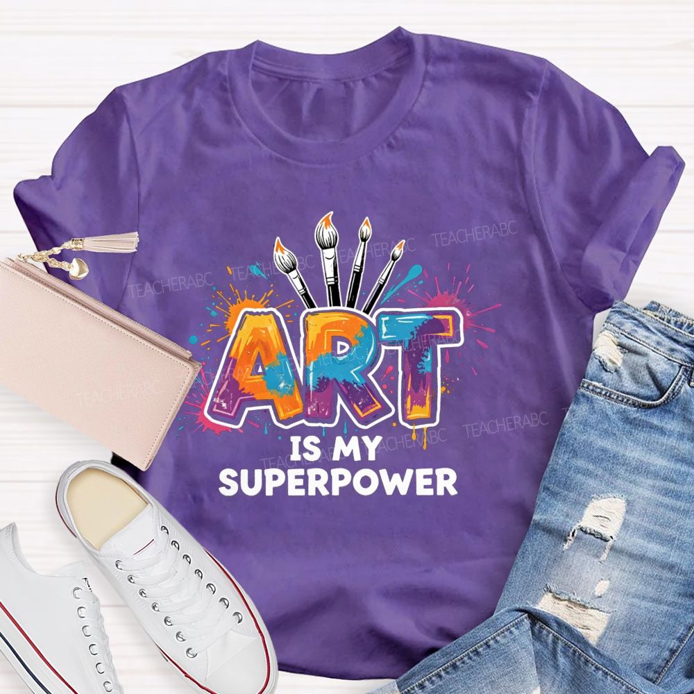 Art Is My Superpower Splattered paint Art Teacher T-Shirt