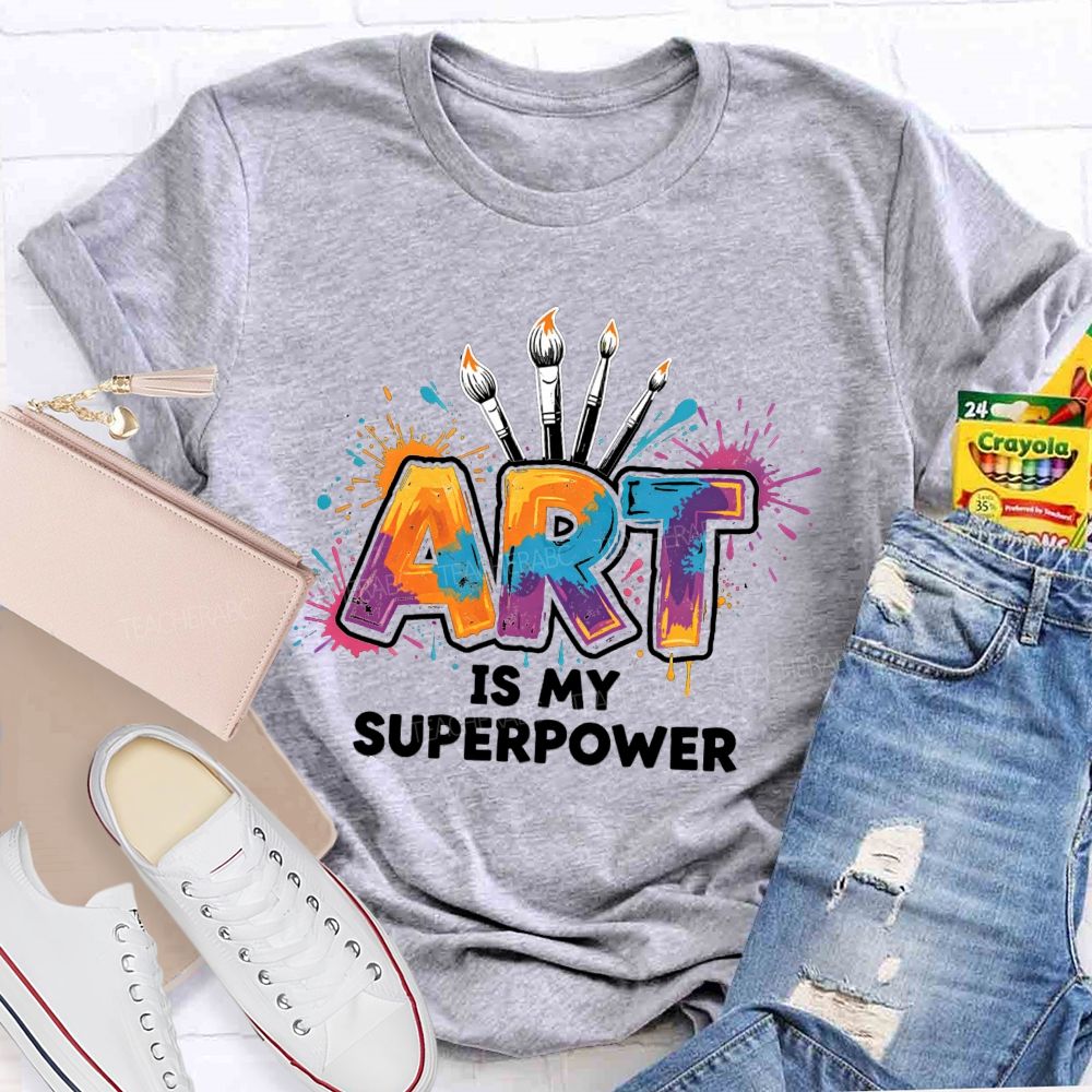 Art Is My Superpower Splattered paint Art Teacher T-Shirt