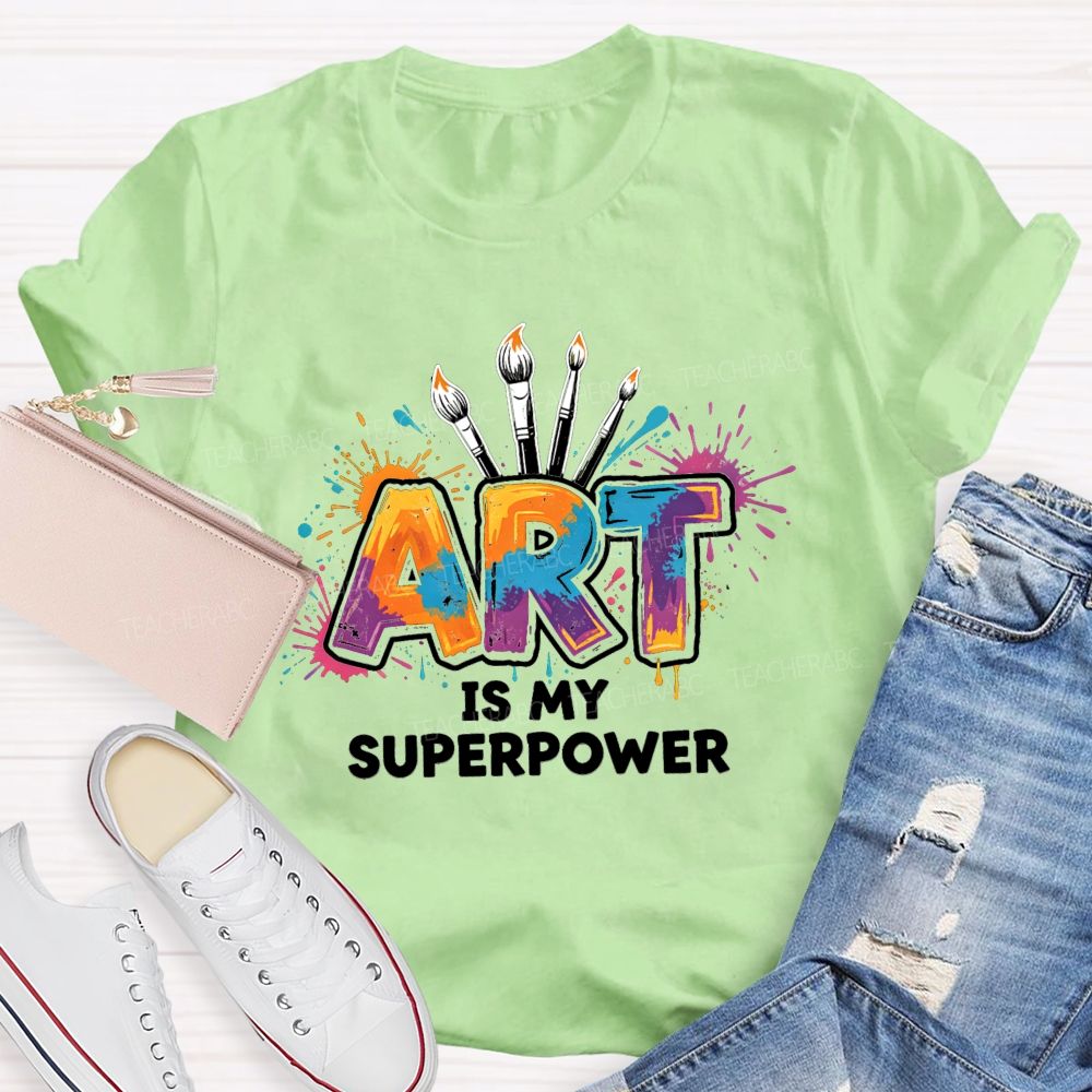 Art Is My Superpower Splattered paint Art Teacher T-Shirt
