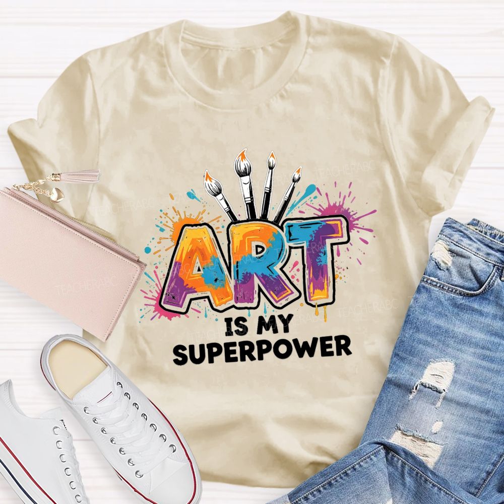 Art Is My Superpower Splattered paint Art Teacher T-Shirt