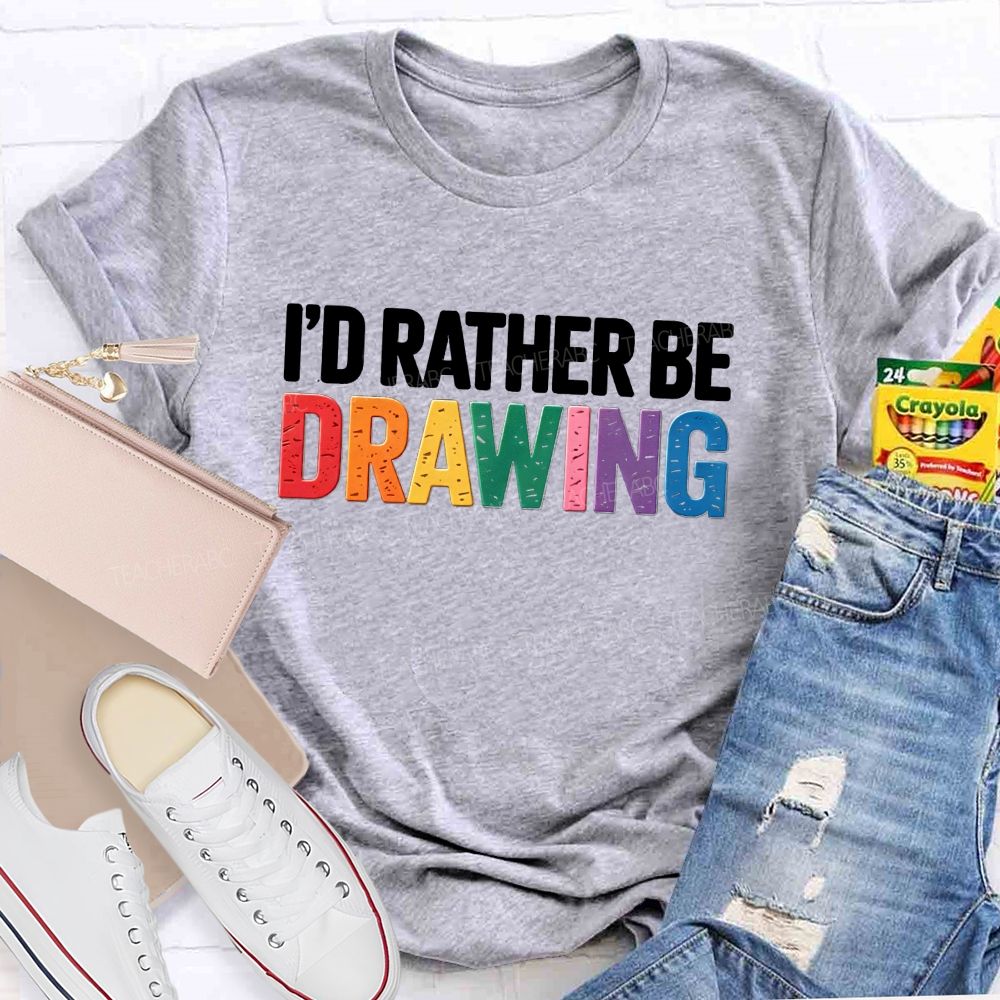 I'd Rather Be Drawing Colorful Letter Teacher T-Shirt