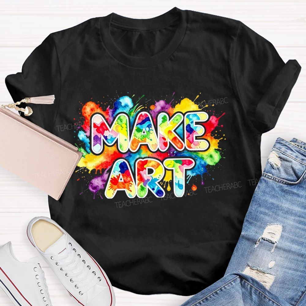 Make Art Splattered Paint Teacher T-Shirt