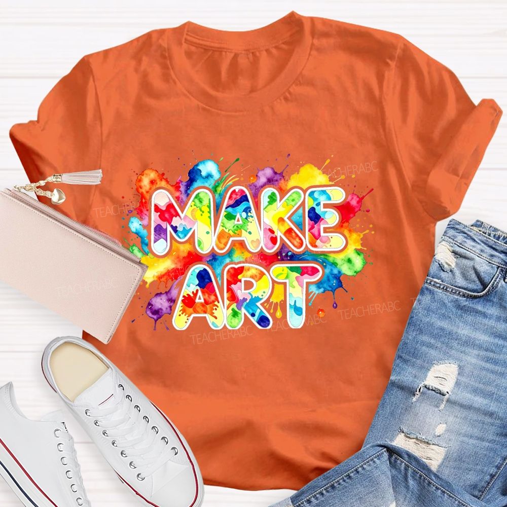 Make Art Splattered Paint Teacher T-Shirt