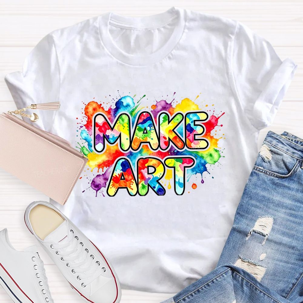 Make Art Splattered Paint Teacher T-Shirt