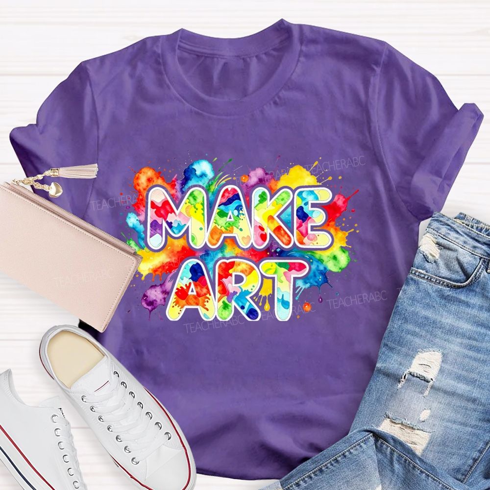 Make Art Splattered Paint Teacher T-Shirt