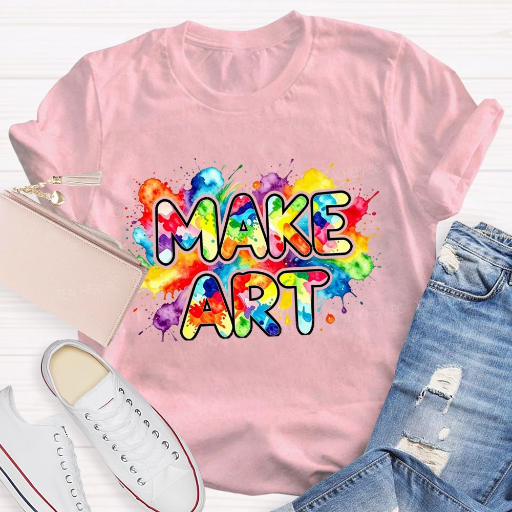 Make Art Splattered Paint Teacher T-Shirt