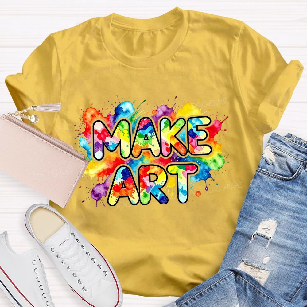Make Art Splattered Paint Teacher T-Shirt