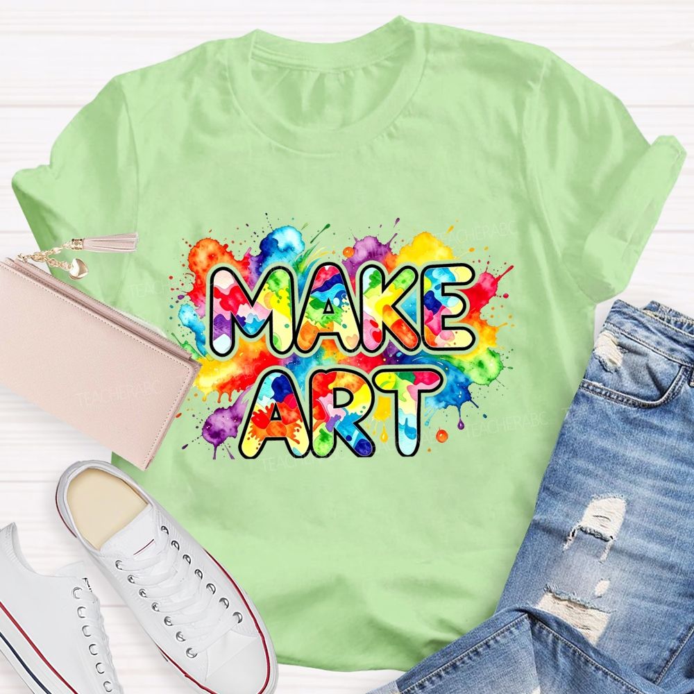 Make Art Splattered Paint Teacher T-Shirt