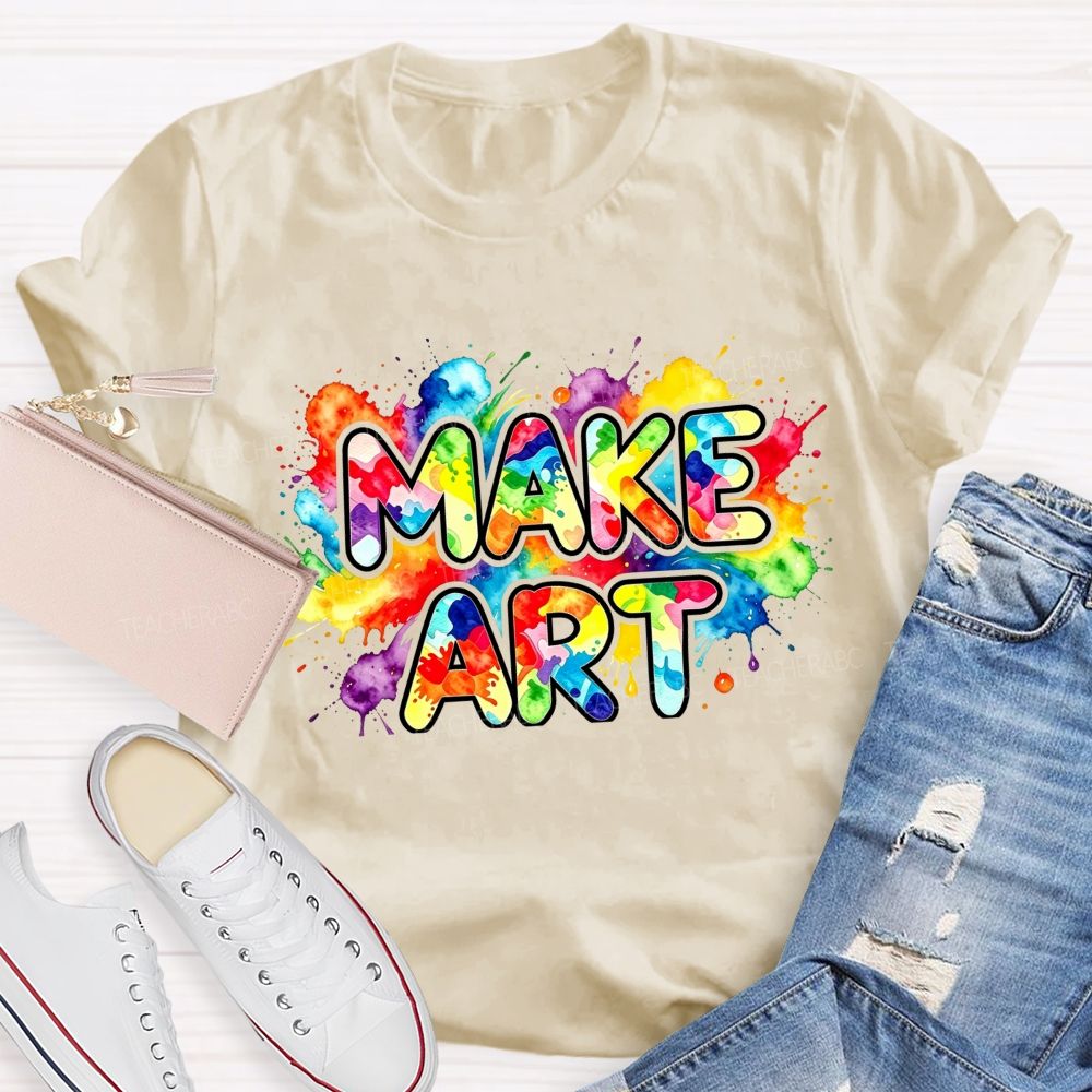 Make Art Splattered Paint Teacher T-Shirt